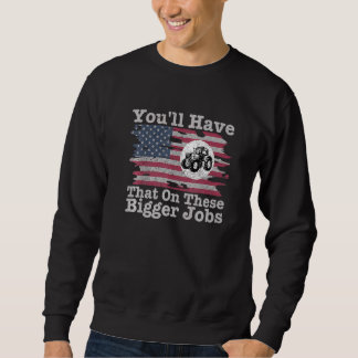Sweatshirt Vous Aurez Cela Sur Ces Drapeaux De Travaux Plus I