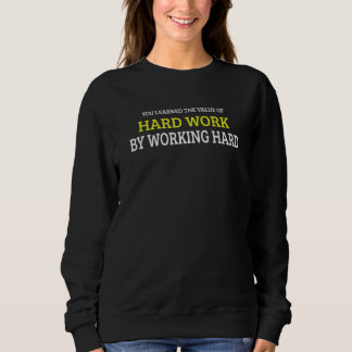 Sweatshirt Vous avez appris la valeur du travail acharné en t