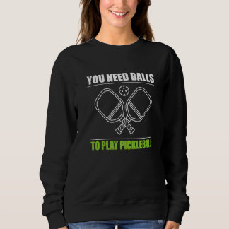Sweatshirt Vous avez besoin de balles pour jouer au joueur de