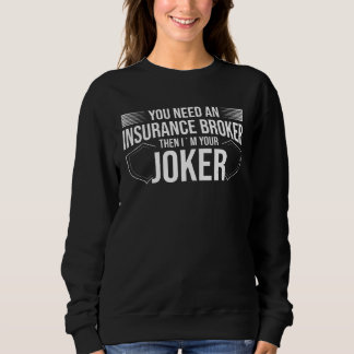 Sweatshirt Vous avez besoin d'un courtier en assurances, je s