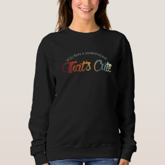 Sweatshirt Vous avez couru un marathon c´est mignon Triathl