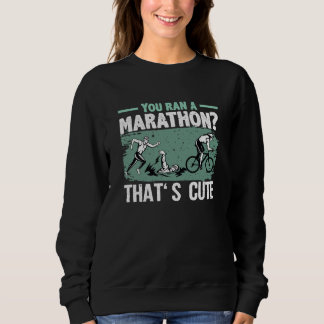 Sweatshirt Vous avez couru un marathon, c'est mignon sport de