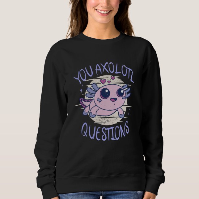 Sweatshirt Vous avez des questions axolotales (Devant)