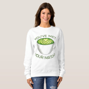 Sweatshirt Vous avez rencontré votre Match Matcha Green Tea L