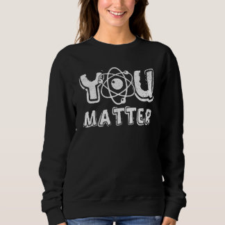 Sweatshirt Vous Comptez Professeur de Sciences Chimie Biologi