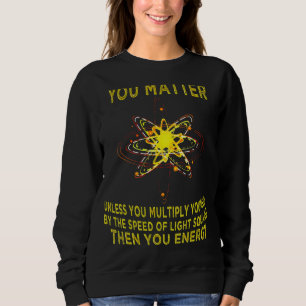 Sweatshirt Vous Comptez Vous Énergie  Physicien Physique