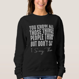 Sweatshirt Vous connaissez toutes ces choses auxquelles les g