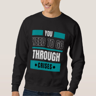 Sweatshirt Vous devez traverser des crises
