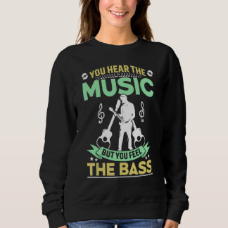 Sweatshirt Vous Entendez La Musique Mais Vous Sentez La Basse