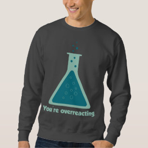 Sweatshirt Vous êtes becher réagissant en exagération de l