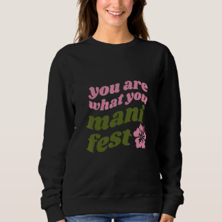 Sweatshirt Vous êtes ce que vous manifestez Citations inspira
