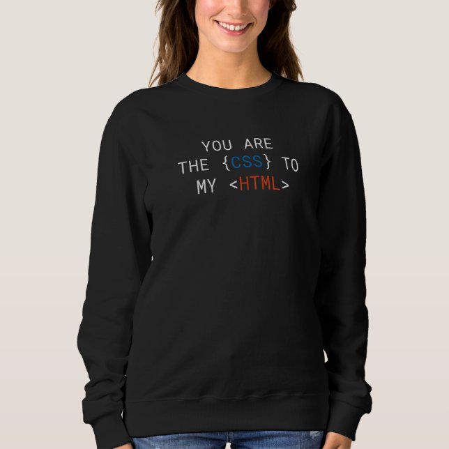 Sweatshirt Vous Êtes CSS À Mon Geek Programmeur HTML Mignonne (Devant)