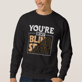 Sweatshirt Vous êtes dans mon angle mort Malvoyant 2