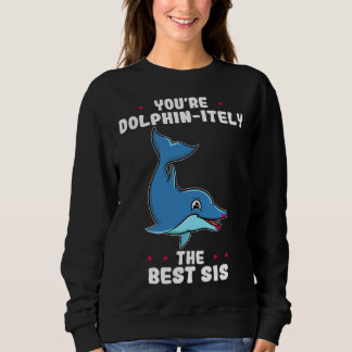 Sweatshirt Vous êtes Dolphin itement La Meilleure Sœur Fête d
