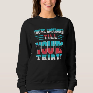 Sweatshirt Vous êtes enraciné jusqu'à ce que vous ayez trente
