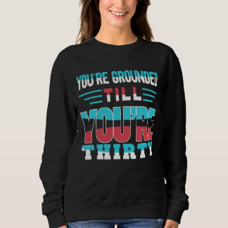 Sweatshirt Vous êtes enraciné jusqu'à ce que vous ayez trente
