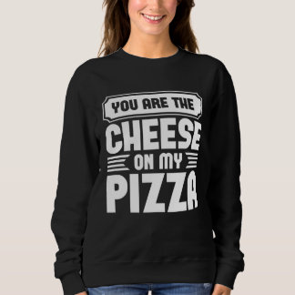 Sweatshirt Vous êtes le fromage sur mon t-shirt graphique piz