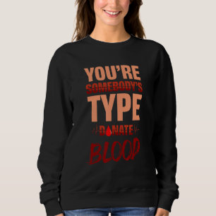 Sweatshirt Vous êtes le type de quelqu'un faire don de sang d
