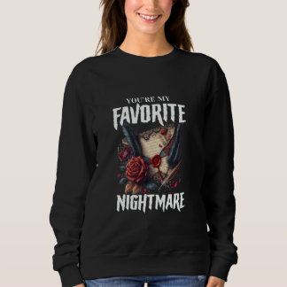 Sweatshirt Vous êtes mon cauchemar préféré Valentines gothiqu