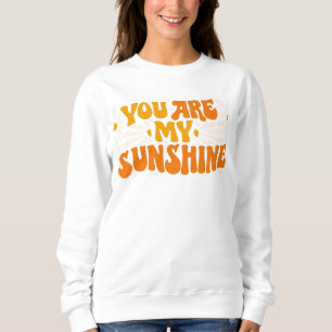 Sweatshirt Vous êtes mon Sunshine Super Graphisme