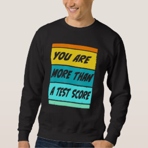 Sweatshirt Vous êtes plus qu'un score à un test Professeur Te