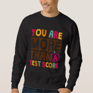 Sweatshirt Vous Êtes Plus Qu'Un Test Score Étudiants Du Jour