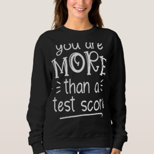 Sweatshirt Vous Êtes Plus Qu'Une Journée De Test Score Enseig