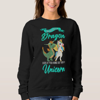 Sweatshirt Vous êtes toujours un Dragon, même si vous Unicorn