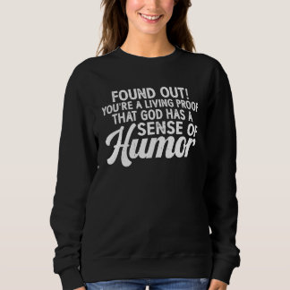 Sweatshirt Vous êtes une preuve vivante que Dieu a le sens de