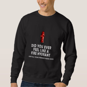 Sweatshirt Vous êtes-vous déjà sentie comme un aspirateur inc