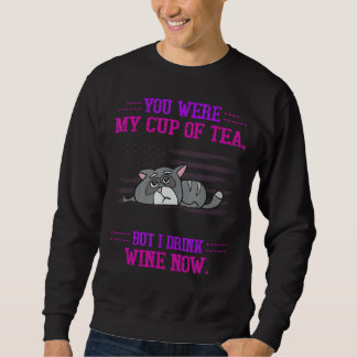 Sweatshirt Vous Étiez Ma Coupe Mais Je Bois Du Vin Humoristiq