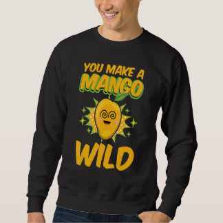 Sweatshirt Vous Faites Un Mango Sauvage Drôle Femmes Mangues 