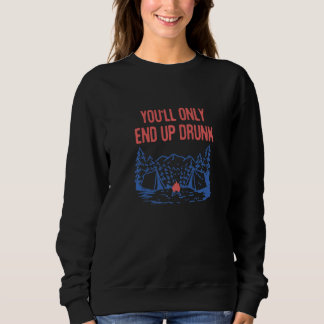 Sweatshirt Vous Finirez Saoul Bière de Camping  Buveur de Cam