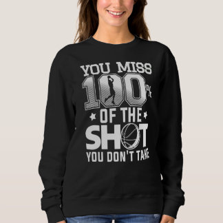 Sweatshirt Vous manquez 100 de la balle Vous ne prenez pas de