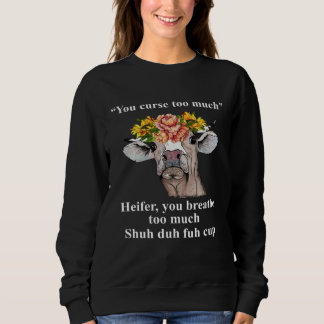 Sweatshirt Vous maudissez trop génisse vous respirez trop  Il