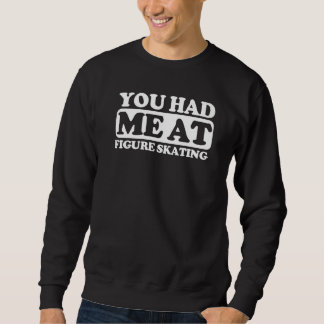 Sweatshirt Vous M'Avez Eu Au Patinage Artistique