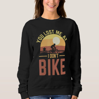 Sweatshirt Vous m'avez perdu à I Don't Bike Bicycle & Vélo