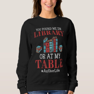 Sweatshirt Vous M'avez Trouvé À La Bibliothèque Ou À Ma Table