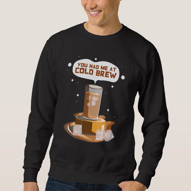 Sweatshirt Vous m'aviez à Cold Brew Café glacé Cold Brew (Devant)