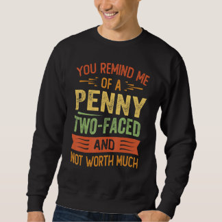 Sweatshirt Vous me rappelez un penny à deux visages et qui ne