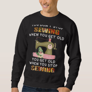 Sweatshirt Vous n'arrêtez pas de coudre quand vous obtenez de