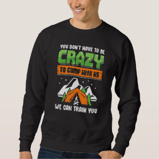Sweatshirt Vous n'avez pas besoin d'être fou pour camper avec