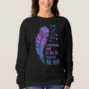 Sweatshirt Vous ne comprendrez pas poèmes poètes écrivain poé
