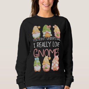 Sweatshirt Vous ne comprenez pas que j'aime vraiment les Gnom