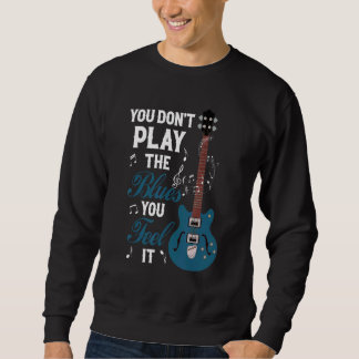 Sweatshirt Vous ne jouez pas le blues, vous le ressentez Musi