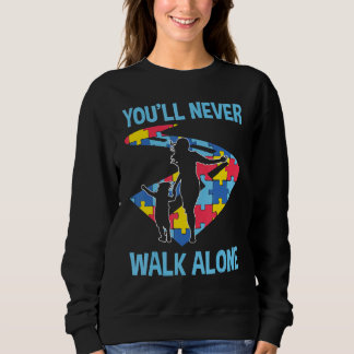 Sweatshirt Vous Ne Marcherez Jamais L'Autisme Seul Mignonne P