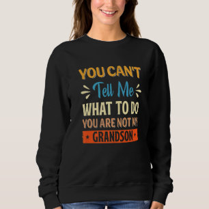 Sweatshirt Vous ne pouvez pas me dire quoi faire Vous n'êtes