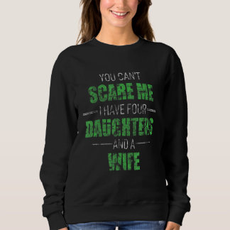 Sweatshirt Vous Ne Pouvez Pas Me Faire Peur J'Ai 4 Filles Et