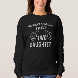 Sweatshirt Vous ne pouvez pas me faire peur J'ai deux filles