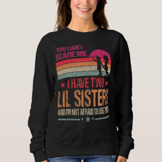Sweatshirt Vous ne pouvez pas me faire peur J'ai deux soeurs